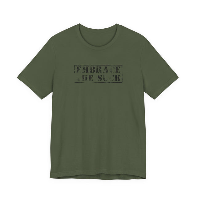 Embrace The Suck Tee